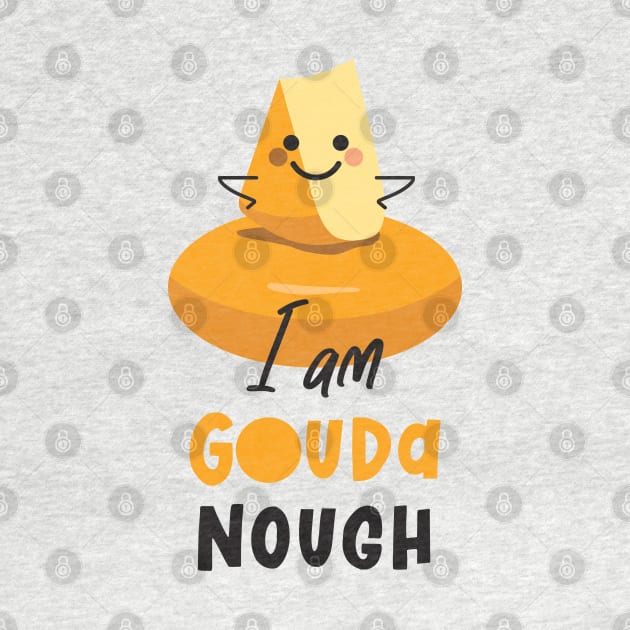 I Am Gouda Nough by VicEllisArt